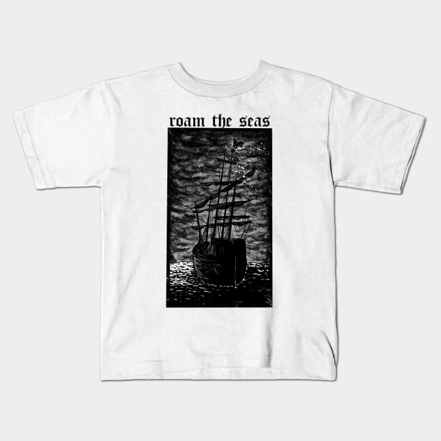 Roam the Seas Kids T-Shirt by Never Shall We Die